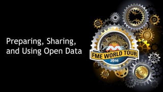 Preparing, Sharing,
and Using Open Data
 