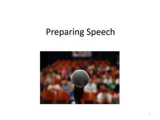 Preparing Speech
1
 