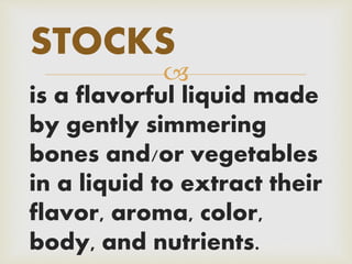 Preparing stock, soups and sauces