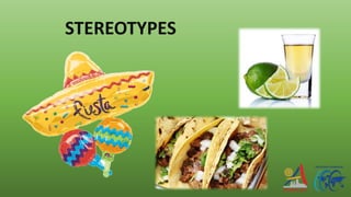 STEREOTYPES
 