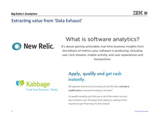 ©	
  2015	
  IBM	
  Corpora/on	
  8	
  
Extrac/ng	
  value	
  from	
  ‘Data	
  Exhaust’	
  
 