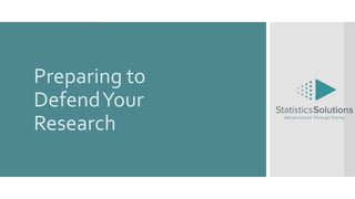 Preparing to
DefendYour
Research
 