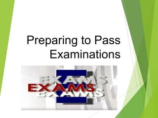 Preparing to Pass
Examinations

 