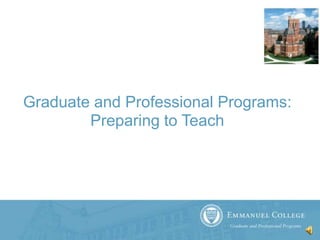 Graduate and Professional Programs: Preparing to Teach 