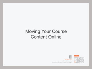 Moving Your Course
Content Online
 