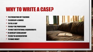 Preparing to write a case and teaching note | PPTX