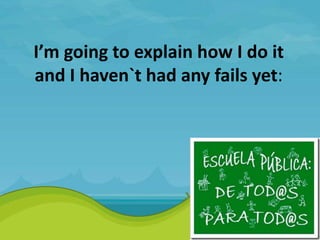 I’m going to explain how I do it
and I haven`t had any fails yet:
 