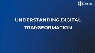 “UNDERSTANDING DIGITAL
TRANSFORMATION
 