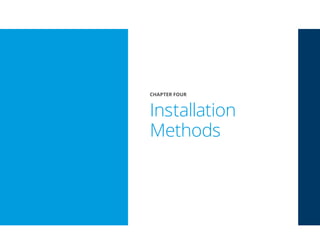 CHAPTER FOUR
Installation
Methods
 
