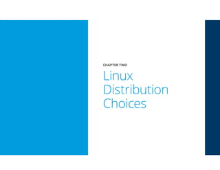 CHAPTER TWO
Linux
Distribution
Choices
 