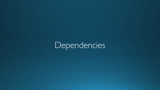 Dependencies
 