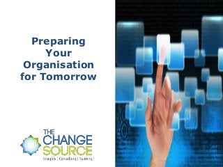 Preparing
Your
Organisation
for Tomorrow

 