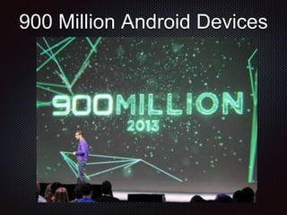 900 Million Android Devices
 