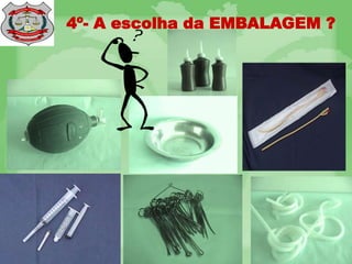 HRS
4º- A escolha da EMBALAGEM ?
 