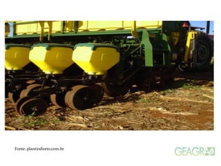 Fonte: plantiodireto.com.br
 