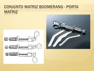 CONJUNTO MATRIZ BOOMERANG - PORTA
MATRIZ
 