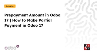 Prepayment Amount in Odoo 17 - How to Make Partial Payment in Odoo 17 ...