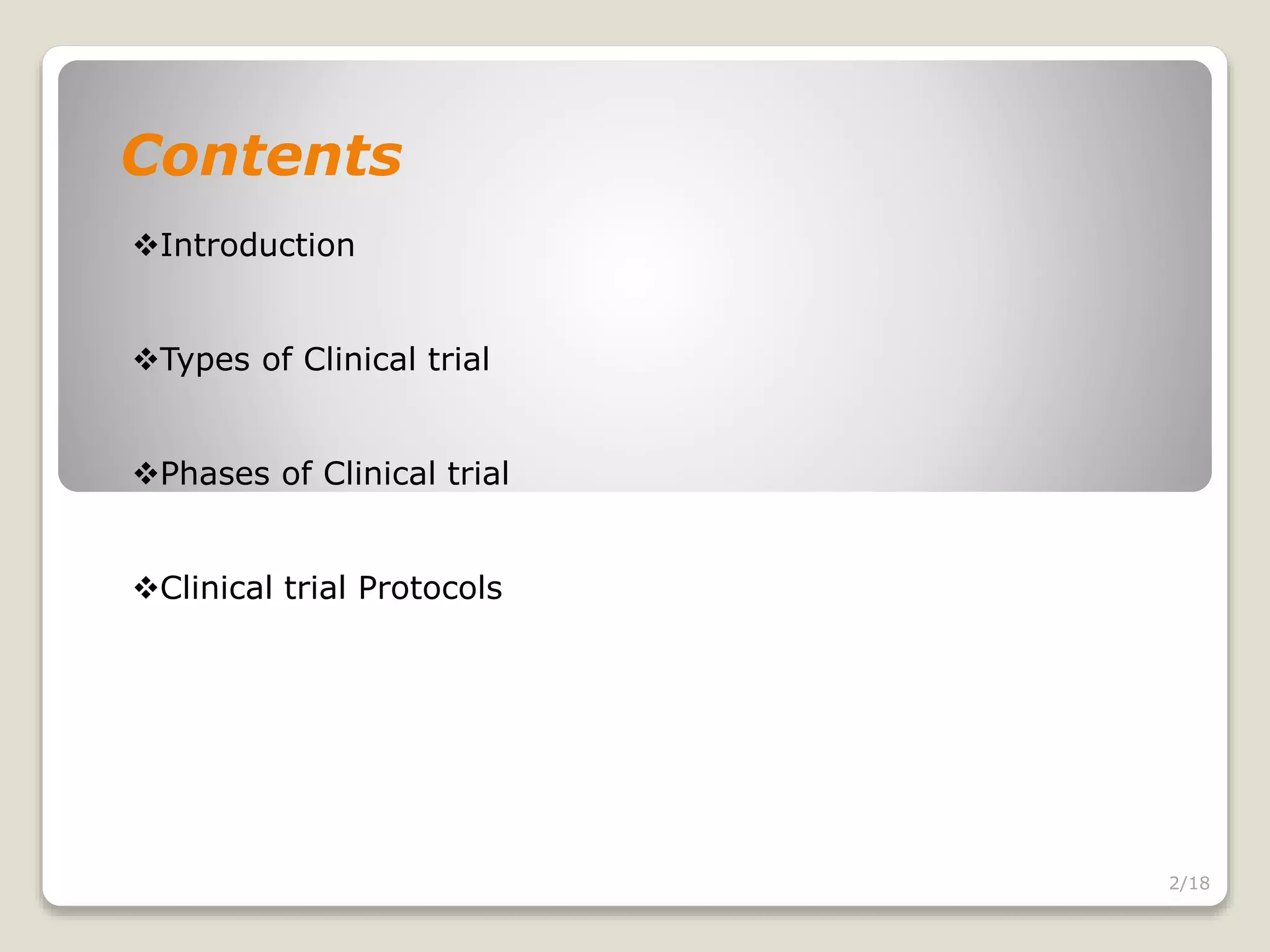 Contents
Introduction
Types of Clinical trial
Phases of Clinical trial
Clinical trial Protocols
2/18
 