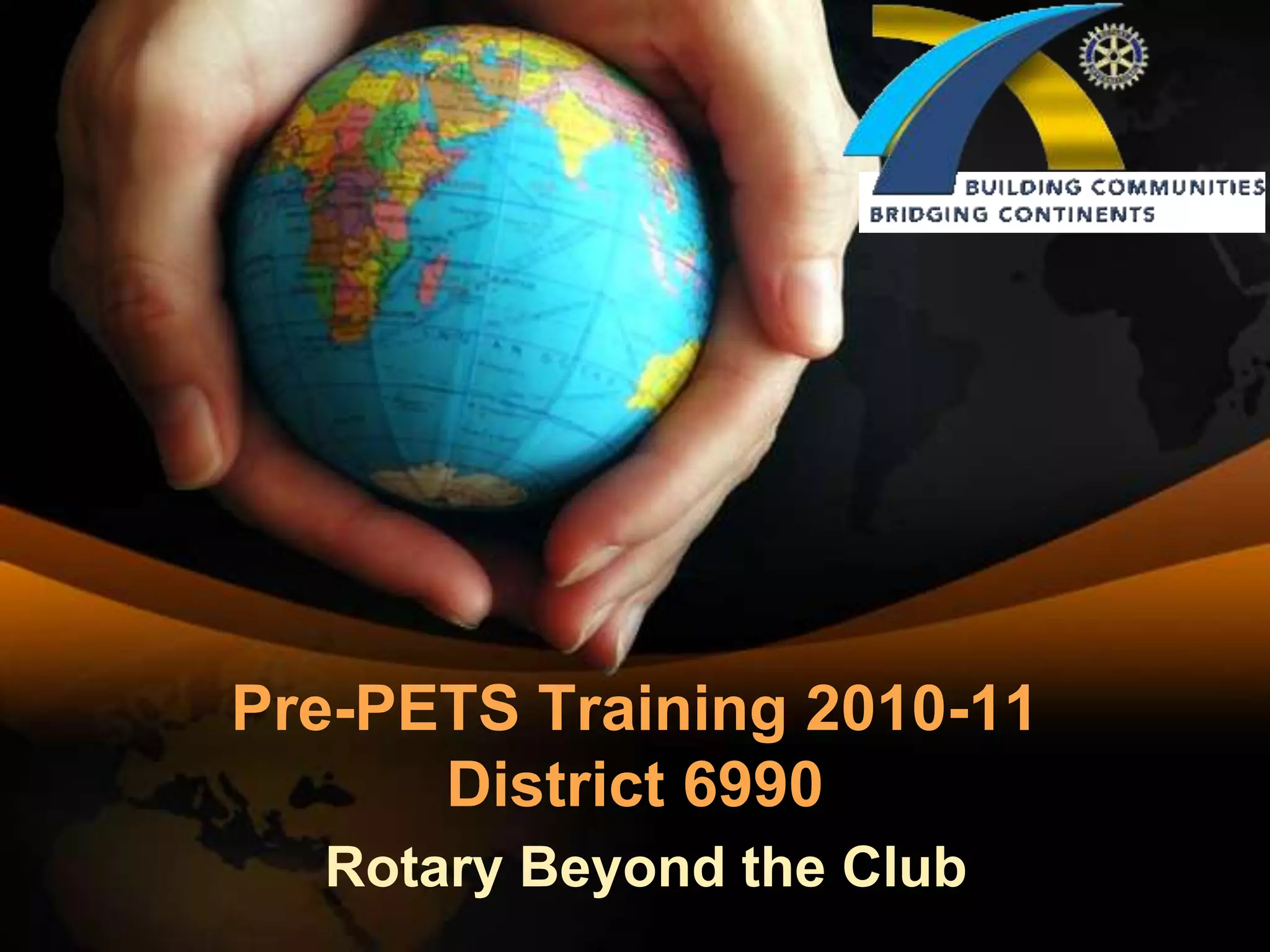 Pre-PETS Training 2010-11District 6990Rotary Beyond the Club