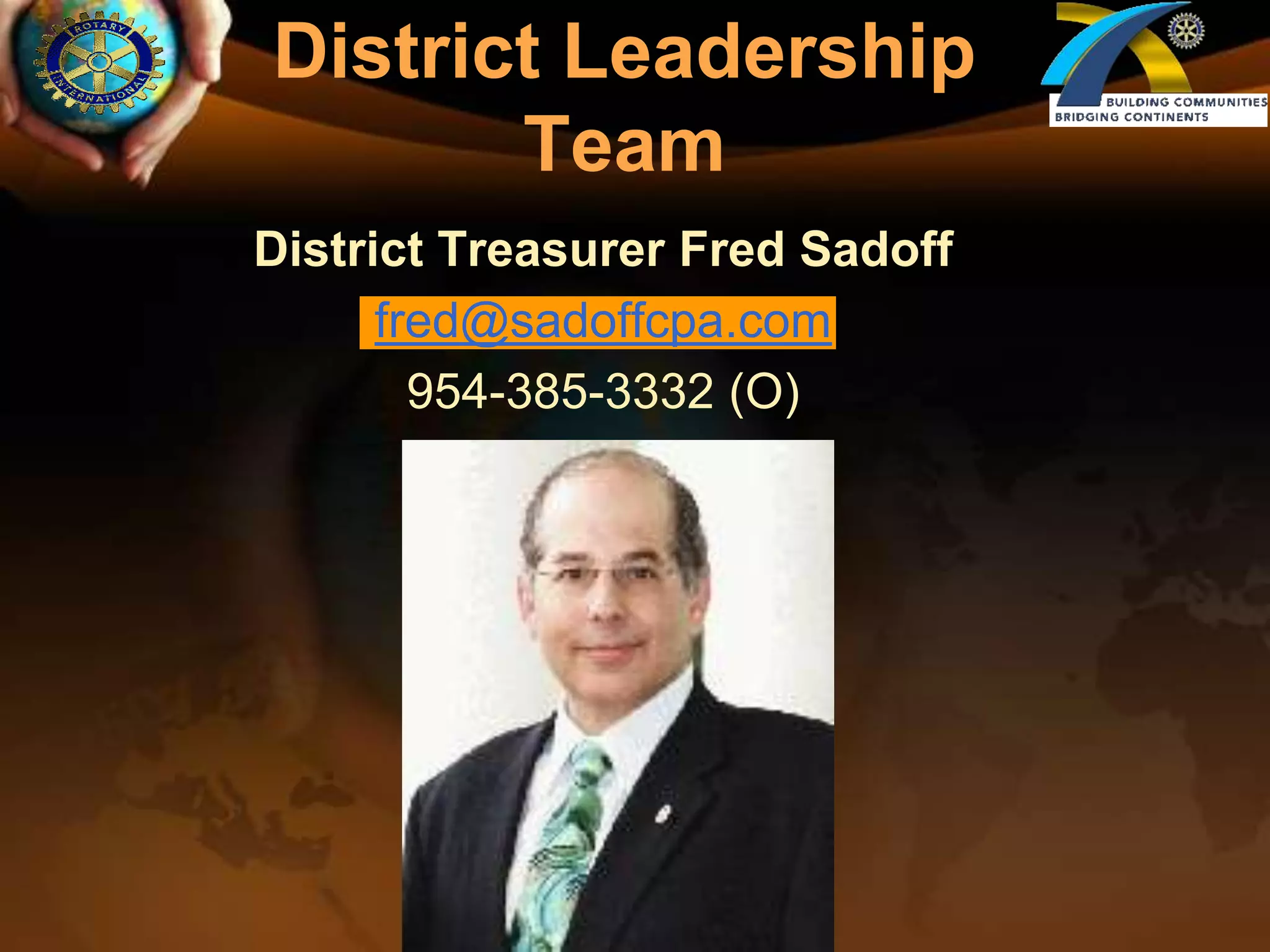 District Leadership TeamDistrict Treasurer Fred Sadofffred@sadoffcpa.com954-385-3332 (O)