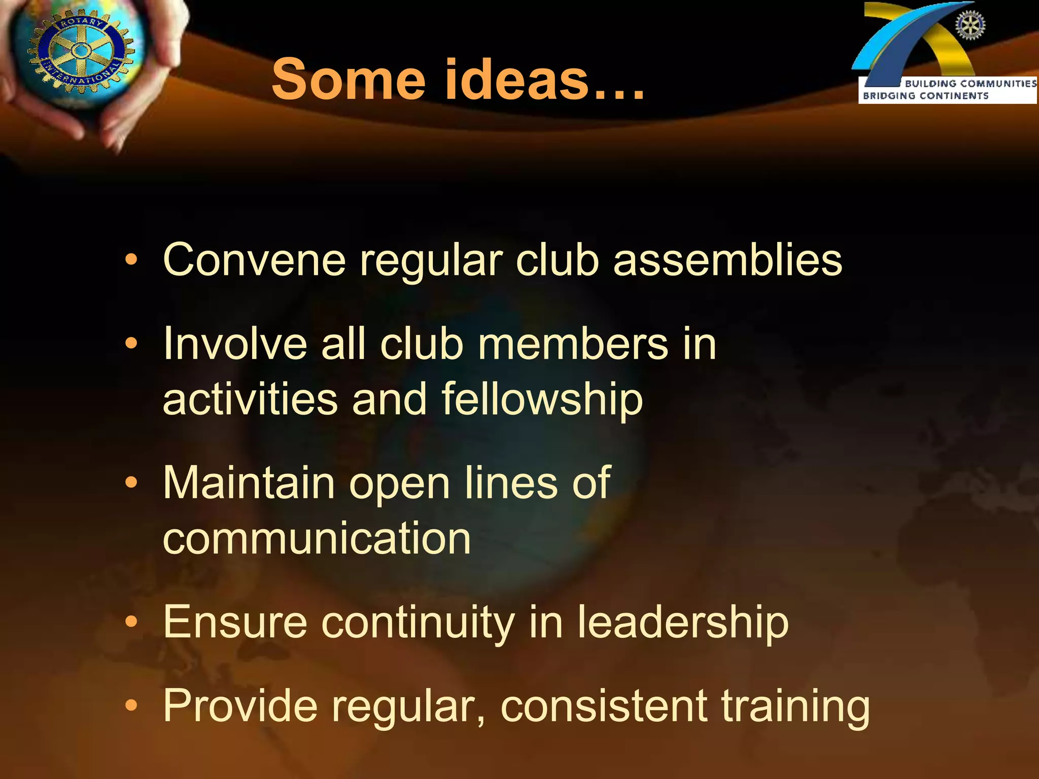 Some ideas…Convene regular club assemblies