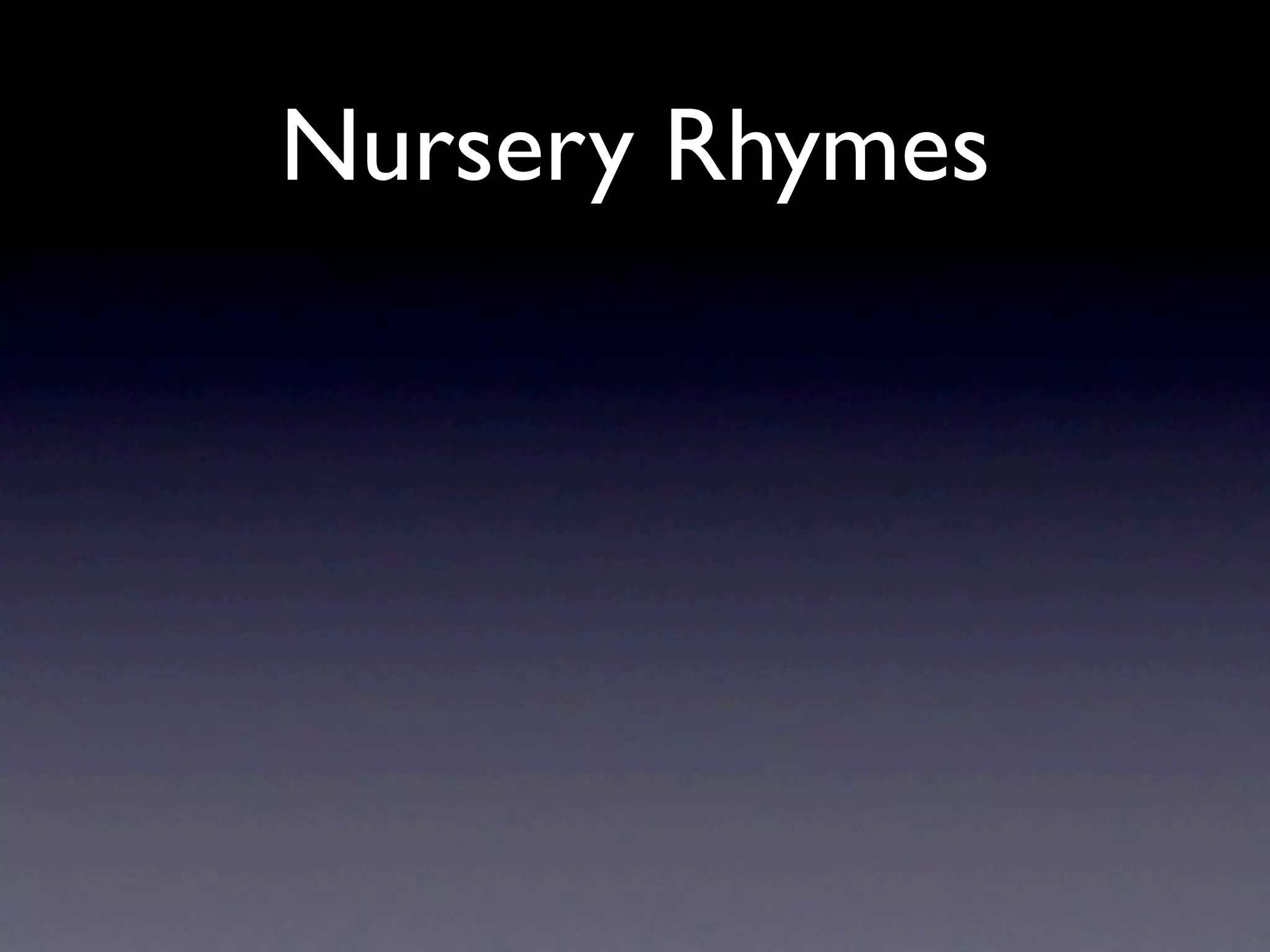 Nursery Rhymes
 