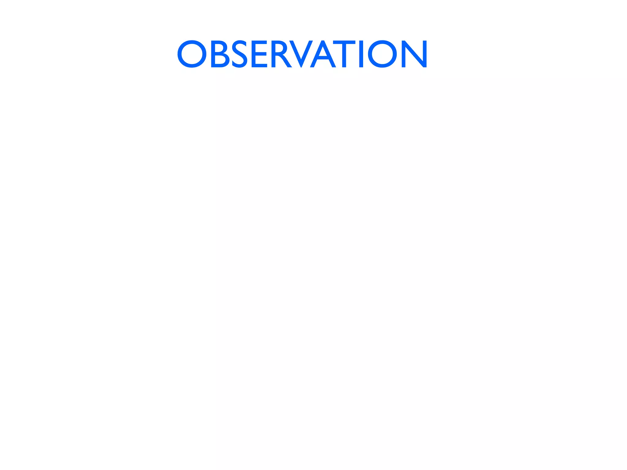 OBSERVATION
 