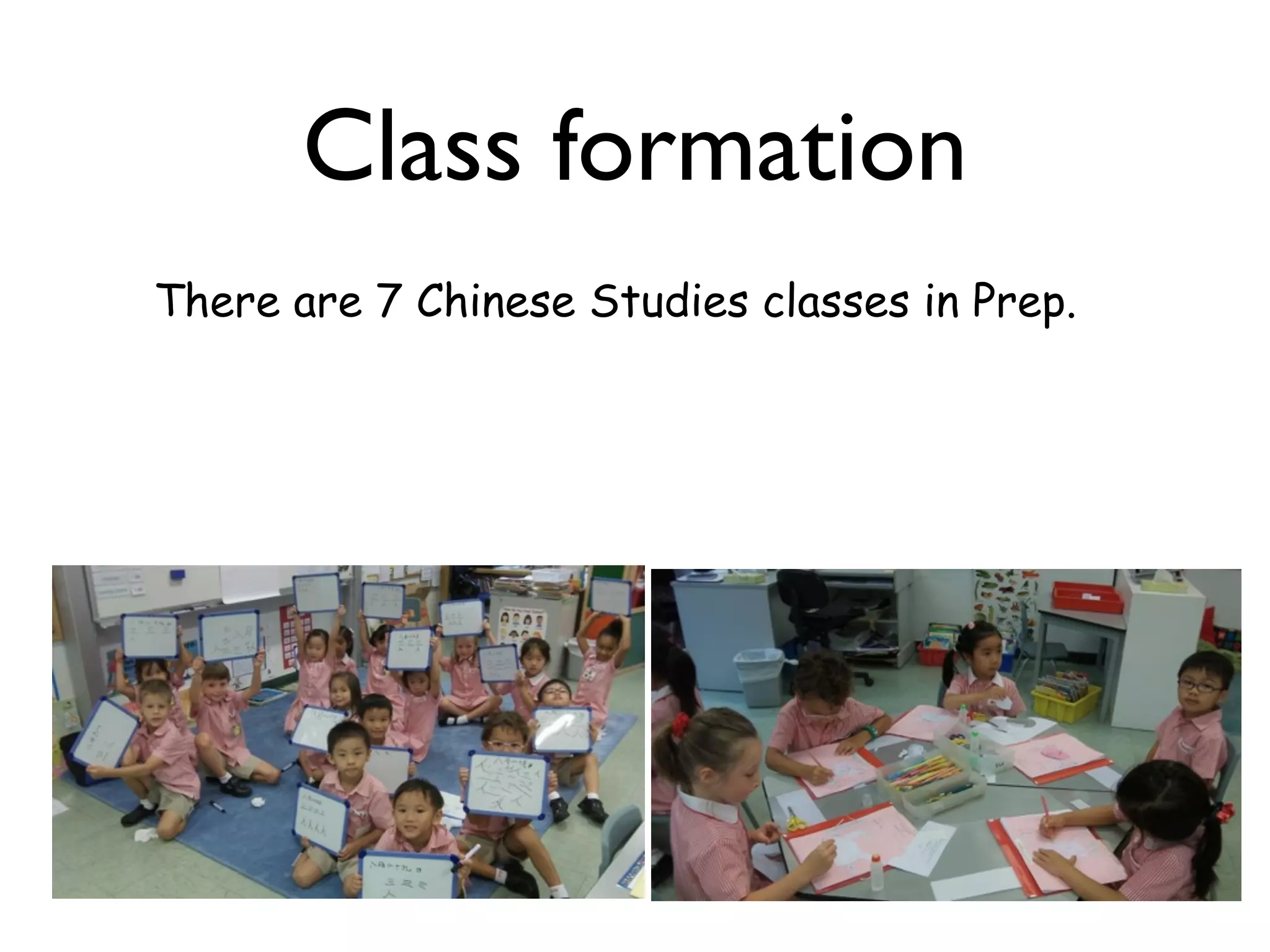 Class formation
There are 7 Chinese Studies classes in Prep.
 