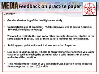 Feedback on practise paper
Generally –
• Good understanding of the Lee Rigby case study.
• Good detail in use of examples ...
