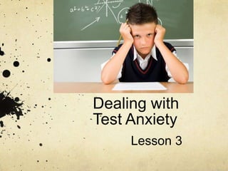 Dealing with Test Anxiety Lesson 3 