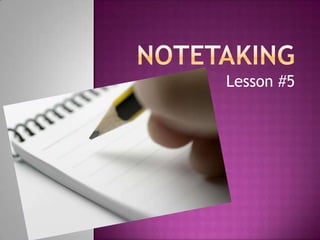 Notetaking Lesson #5 