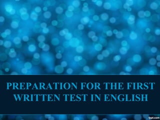 PREPARATION FOR THE FIRST
WRITTEN TEST IN ENGLISH
 