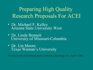 Preparing High Quality  Research Proposals For ACEI ,[object Object],[object Object],[object Object],[object Object],[object Object],[object Object],[object Object]