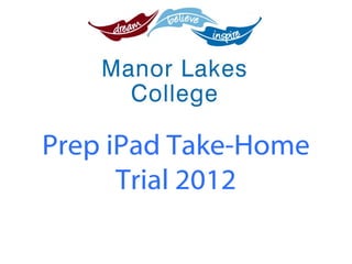 Prep iPad Take-Home
      Trial 2012
 