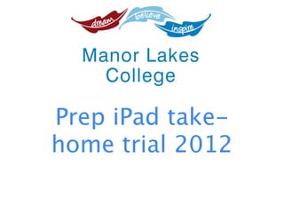 Prep iPad take-
home trial 2012
 