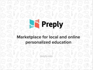 Marketplace for local and online
personalized education
 
