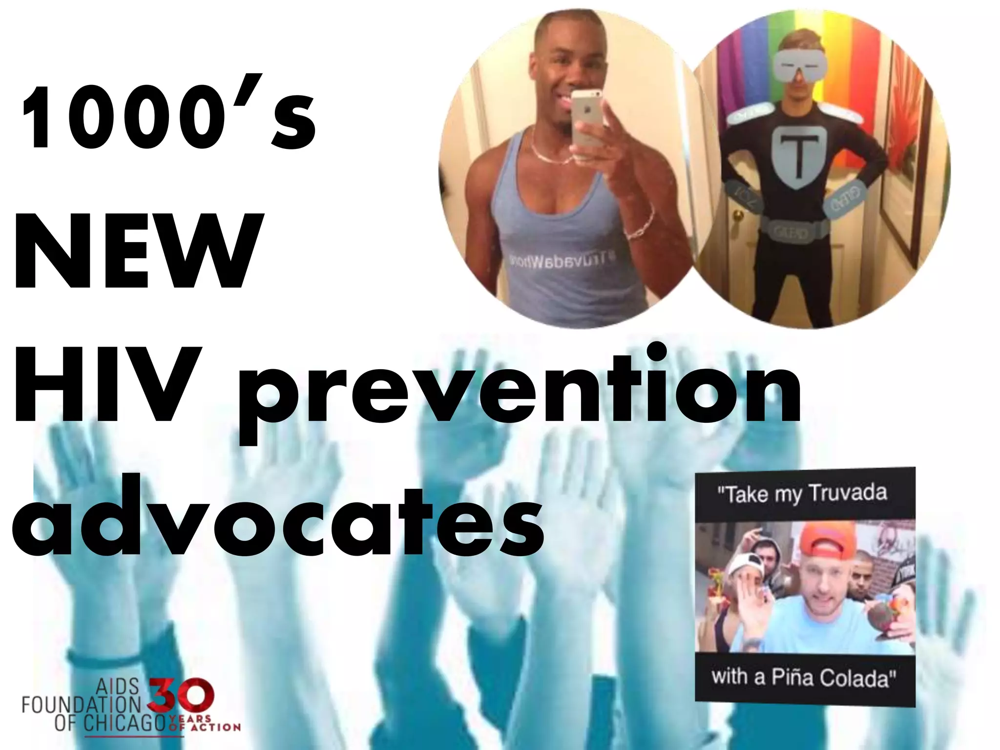 1000’s
NEW
HIV prevention
advocates
 