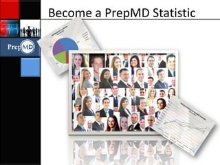 Become a PrepMD Statistic
 