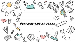 Prepositions of place
 