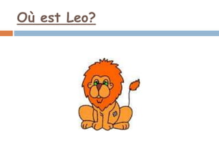 Où est Leo?
