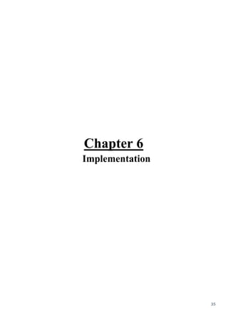 35
Chapter 6
Implementation
 
