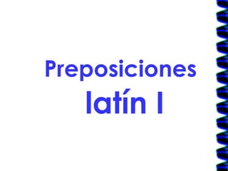 Preposiciones   latín I 