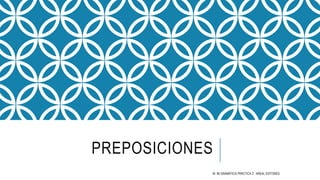 PREPOSICIONES
IN MI GRAMÁTICA PRÁCTICA 2 - AREAL EDITORES
 