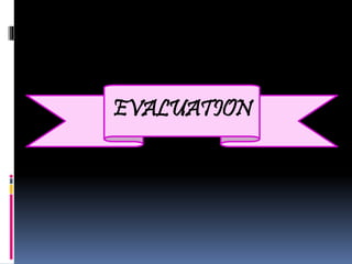 EVALUATION
 