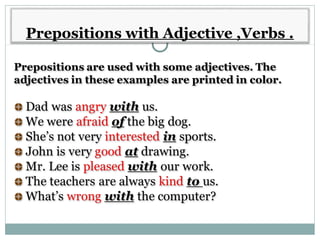 Prepositions with Adjective ,Verbs .
 