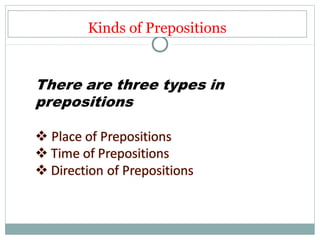Kinds of Prepositions
 