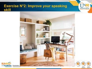 Exercise N°2: Improve your speaking
skill
 