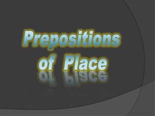 Prepositions  of  Place 