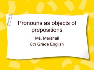 Prepositions with Pronouns, Conjunctions, and Interjections