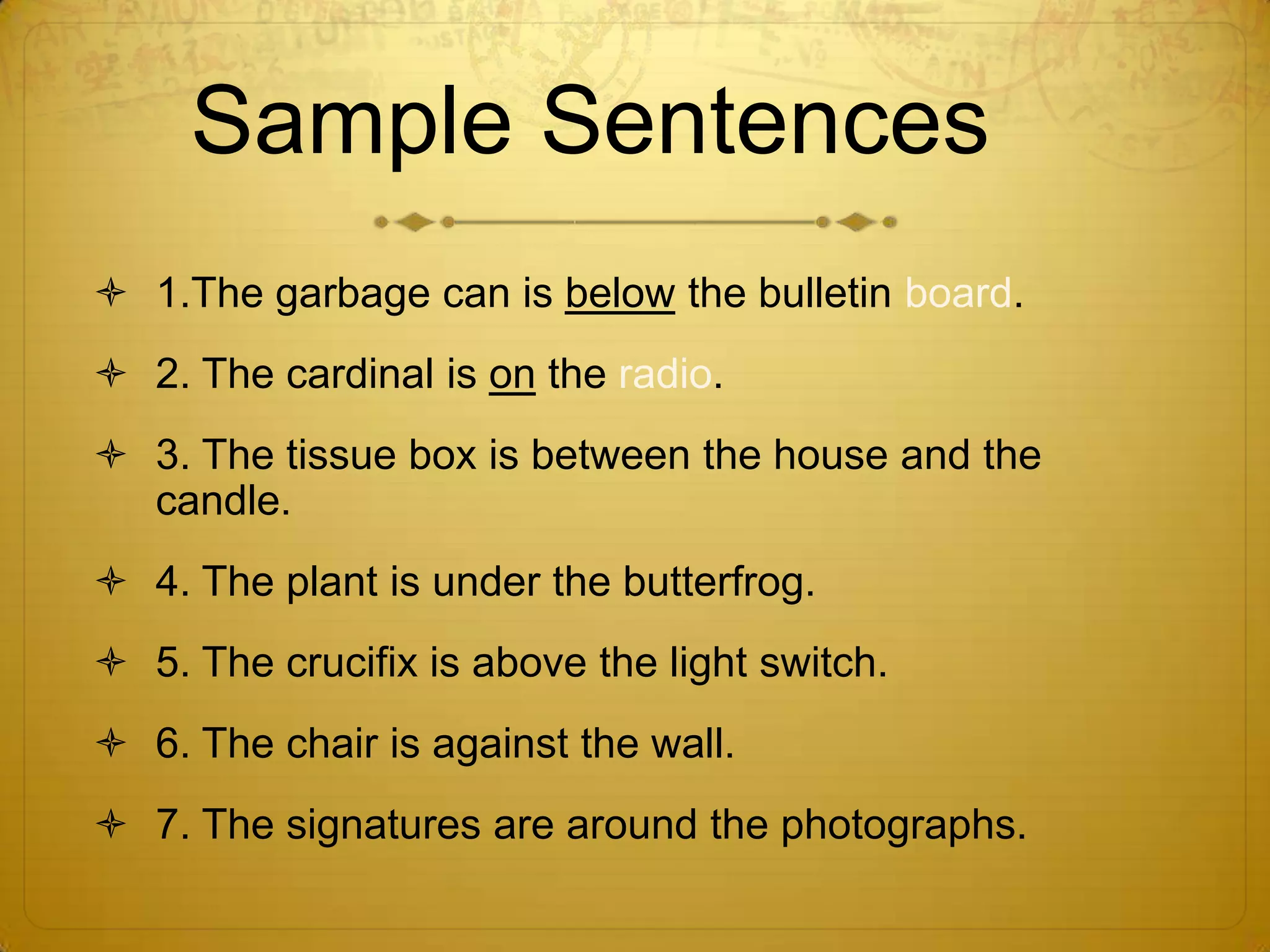 PREPOSITION HUNTEvery preposition is numbered.Write the sentences next to the correct numbers.When you finish, underline your prepositions and circle the objects of the prepositions.For example, you could write the following for the preposition by.The speaker is BY the SMARTBOARD.